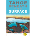 Tahoe Beneath the Surface: The Hidden Stories of America's Largest Mountain Lake - Paperback