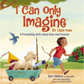 I Can Only Imagine for Little Ones: A Friendship with Jesus Now and Forever - Board Book