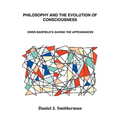 Philosophy and the Evolution of Consciousness: Owen Barfield's Saving the Appearances - Paperback