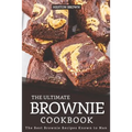 The Ultimate Brownie Cookbook: The Best Brownie Recipes Known to Man - Paperback