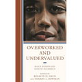 Overworked and Undervalued: Black Women and Success in America - Hardcover