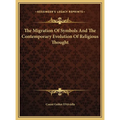 The Migration Of Symbols And The Contemporary Evolution Of Religious Thought - Hardcover