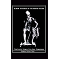 Black Revenge in the White House: The Racist Reign of the New Elagabalus - Hardcover