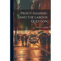 Profit-Sharing and the Labour Question - Paperback
