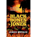 Black Bones Jones: Ex-Slave. Ex-Soldier. Exorcist. - Paperback