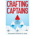 Crafting Captains: The Handbook of Leadership Excellence - Paperback