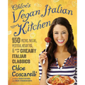 Chloe's Vegan Italian Kitchen: 150 Pizzas, Pastas, Pestos, Risottos, & Lots of Creamy Italian Classics - Paperback