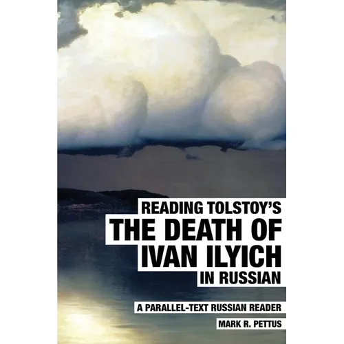 Reading Tolstoy's The Death of Ivan Ilyich in Russian: A Parallel-Text Russian Reader - Paperback
