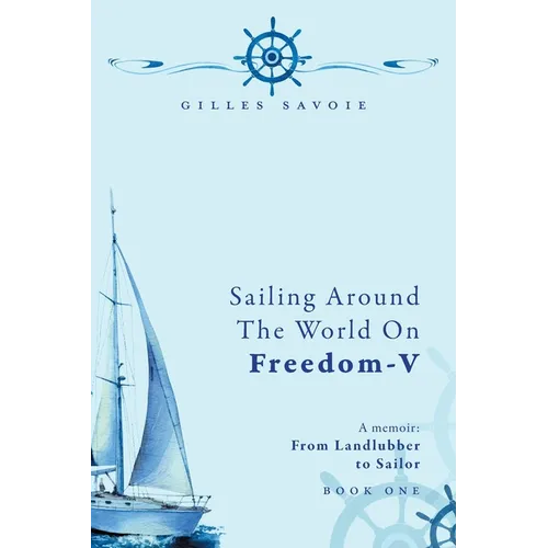 Sailing Around The World on FREEDOM-V: A Memoir - Paperback