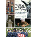 The Aâ "Z of Death and Dying: Social, Medical, and Cultural Aspects - Hardcover