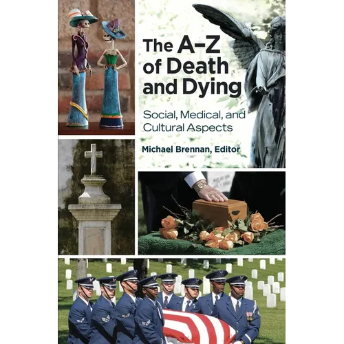 The Aâ "Z of Death and Dying: Social, Medical, and Cultural Aspects - Hardcover