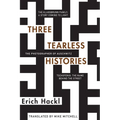 Three Tearless Histories: The Photographer of Auschwitz and Other Stories - Paperback