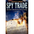 Spy Trade: How Israel's Lobby Undermines America's Economy - Paperback