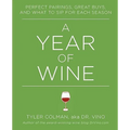 A Year of Wine: Perfect Pairings, Great Buys, and What to Sip for - Paperback