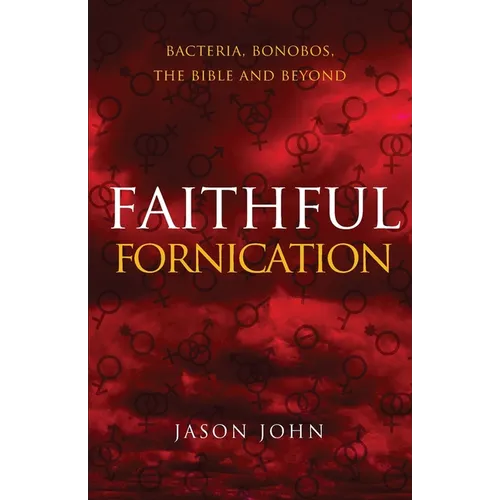 Faithful Fornication: bacteria, bonobos, the bible and beyond - Paperback