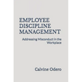 Employee Discipline Management: Addressing Misconduct in the Workplace - Paperback
