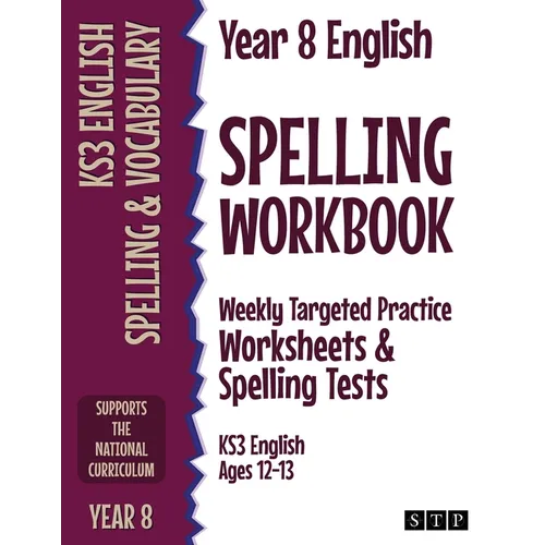 Year 8 English Spelling Workbook: Weekly Targeted Practice Worksheets & Spelling Tests (KS3 English Ages 12-13) - Paperback