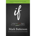 If Participant's Guide: Trading Your If Only Regrets for God's What If Possibilities - Paperback