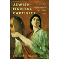 Jewish Marital Captivity: The Past, Present, and End of a Historic Abuse - Hardcover