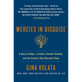 Mercies in Disguise: A Story of Hope, a Family's Genetic Destiny, and the Science That Rescued Them - Paperback