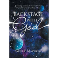 Backstage with God: Reconciling Science to the Genesis Creation from a Christ Centered Point of View - Hardcover
