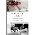 Waiting on the Lord: Diving Deep into His Presence - Paperback