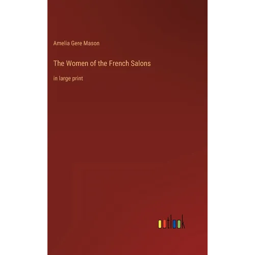 The Women of the French Salons: in large print - Hardcover