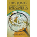 Ursulines in Indonesia: Reminiscences of Sister Dolores Yanshak - Paperback