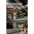 Underground Infrastructures: Planning, Design, and Construction - Hardcover