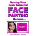Starting Your Super Successful Face Painting Business - Paperback