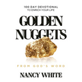 Golden Nuggets From God's Word: 100 Day Devotional to Enrich Your Life - Paperback