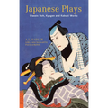 Japanese Plays: Classic Noh, Kyogen and Kabuki Works - Paperback