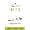 Closer Than You Think: Six Fundamental Questions to Ignite Your Personal Evolution - Paperback