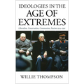 Ideologies in the Age of Extremes: Liberalism, Conservatism, Communism, Fascism 1914-1991 - Paperback
