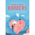 Loving Across Borders: How to Navigate Conflict, Communication, and Cultural Differences in Your Intercultural Relationship - Hardcover