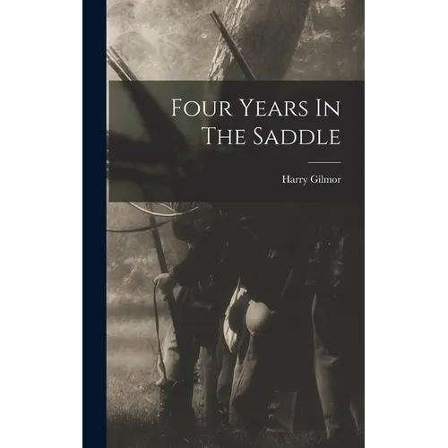 Four Years In The Saddle - Hardcover