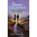 Forever Together: A Guide to Finding Your Perfect Life Partner - Hardcover