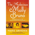 The Audacious Molly Bruno: Amazing Stories from the Life of a Powerful Woman of Prayer - Paperback