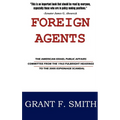 Foreign Agents: The American Israel Public Affairs Committee from the 1963 Fulbright Hearings to the 2005 Espionage Scandal - Hardcover