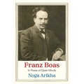 Franz Boas: In Praise of Open Minds - Hardcover