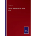 The Law Magazine and Law Review: Vol. VI - Paperback