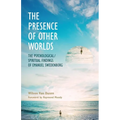 The Presence of Other Worlds: The Psychological/Spiritual Findings of Emanuel Swedenborg - Paperback