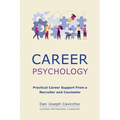 Career Psychology: Practical Career Support From a Recruiter and Counselor - Paperback