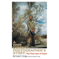 A WWII Combat Photographer's Story: The First Use of Color - Paperback