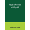 The Urdu self-instructor or Ataliq-i-Urdu - Paperback