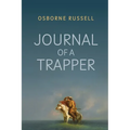 Journal of a Trapper: A Firsthand Chronicle of Frontier Survival in the Rocky Mountains - Paperback