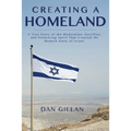 Creating a Homeland: A True Story of the Dedication, Sacrifice, And Pioneering Spirit That Created the Modern State of Israel - Paperback