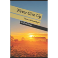 Never Give Up: There is Always Hope - Paperback