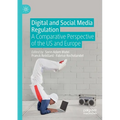 Digital and Social Media Regulation: A Comparative Perspective of the Us and Europe - Paperback
