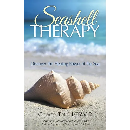 Seashell Therapy: Discover the Healing Power of the Sea - Hardcover